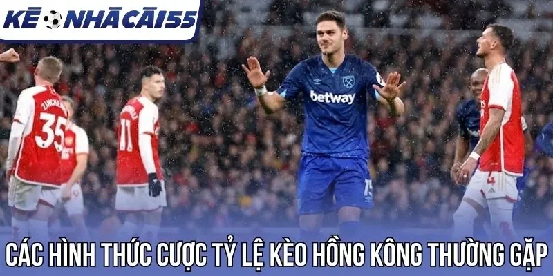 Các hình thức cược tỷ lệ kèo hồng kông thường gặp