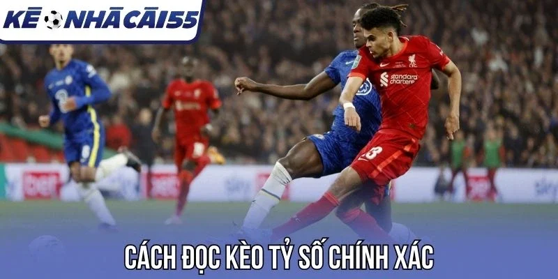 Cách đọc kèo tỷ số chính xác