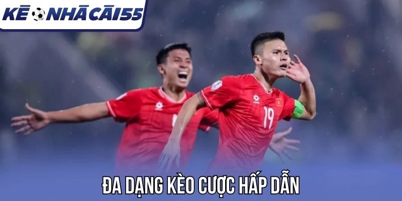 Đa dạng kèo cược hấp dẫn