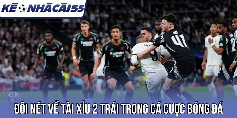 Đôi nét về tài xỉu 2 trái trong cá cược bóng đá