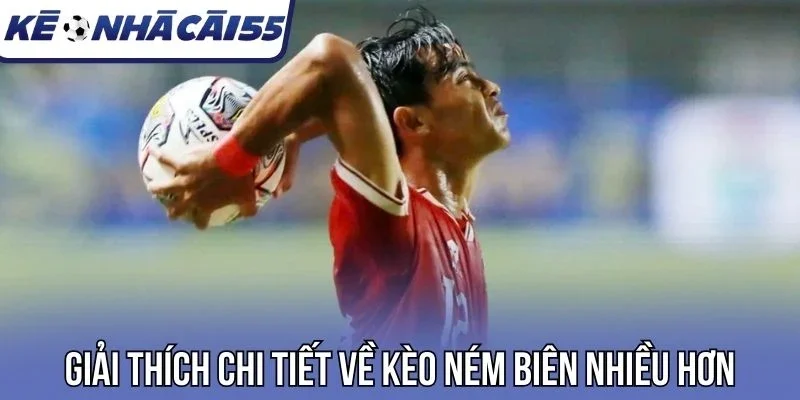Giải thích chi tiết về kèo ném biên nhiều hơn 