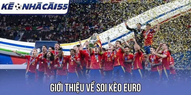 Giới thiệu về soi kèo Euro