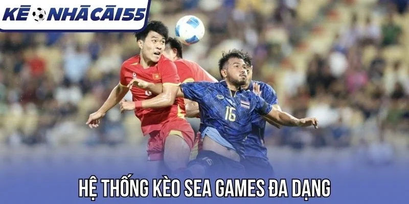Hệ thống kèo Sea Games đa dạng