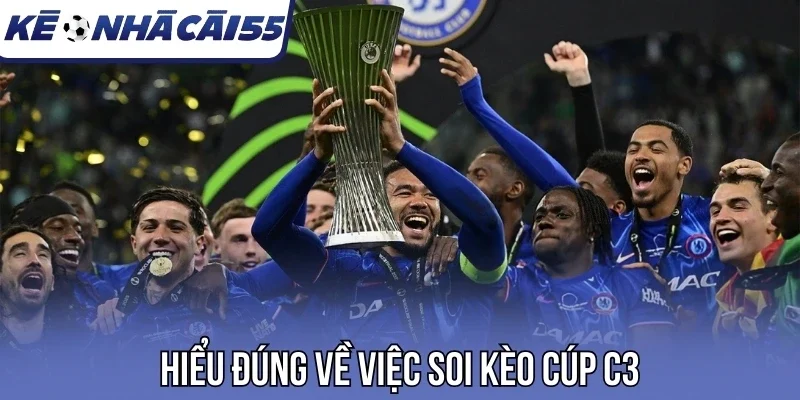 Hiểu đúng về việc soi kèo Cúp C3