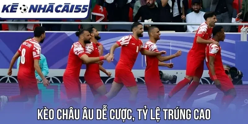 Kèo châu Âu dễ cược, tỷ lệ trúng cao