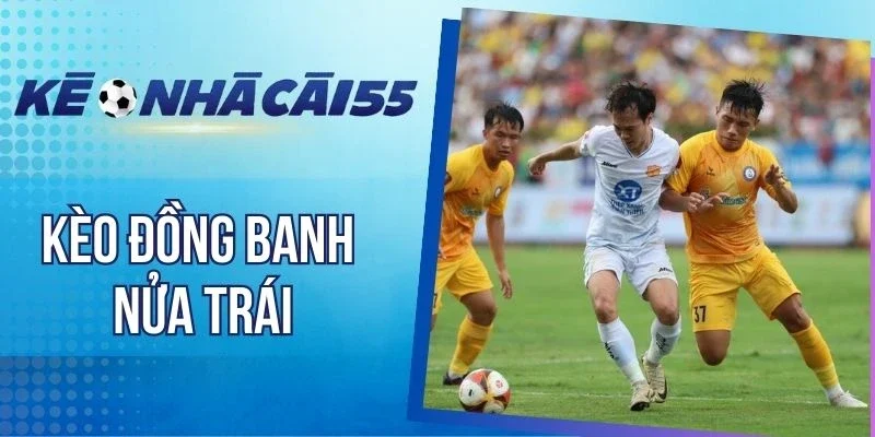 Chơi kèo đồng banh nửa trái chú ý biến động kèo
