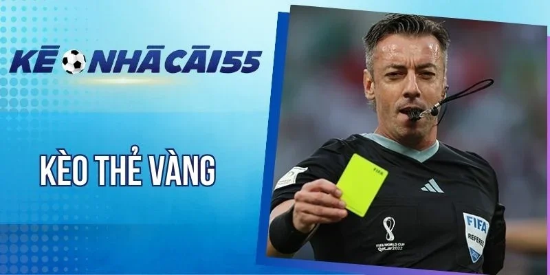 Những cách cá cược kèo thẻ vàng phổ biến 