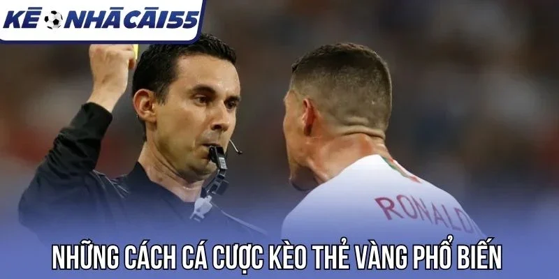 Những cách cá cược kèo thẻ vàng phổ biến 