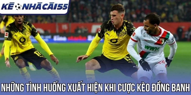 Những tình huống xuất hiện khi cược kèo đồng banh 