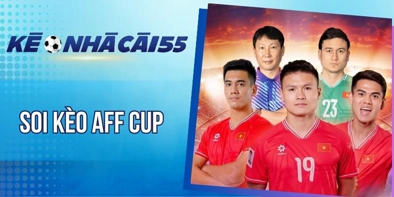 Soi kèo AFF Cup cần dựa trên phong độ thi đấu