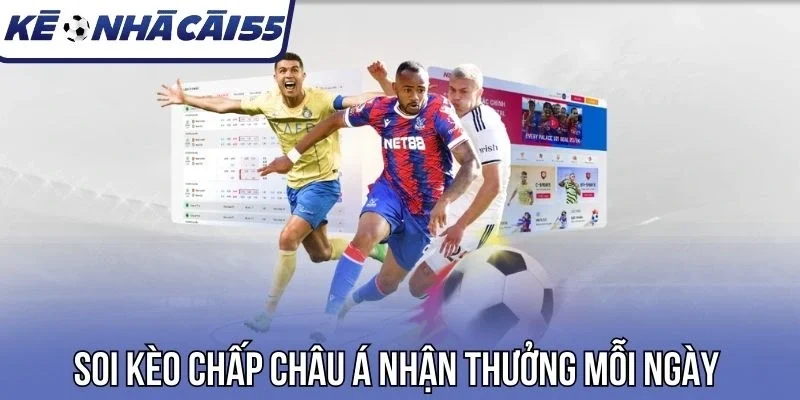 Soi kèo chấp châu Á nhận thưởng mỗi ngày