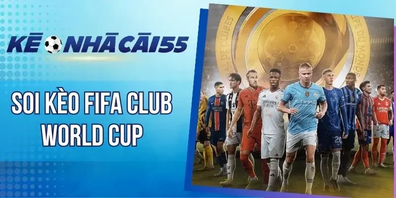 Bảng odds kèo FIFA Club WC đa dạng