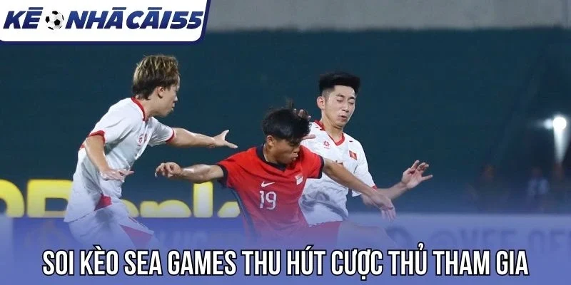 Soi kèo Sea Games thu hút cược thủ tham gia
