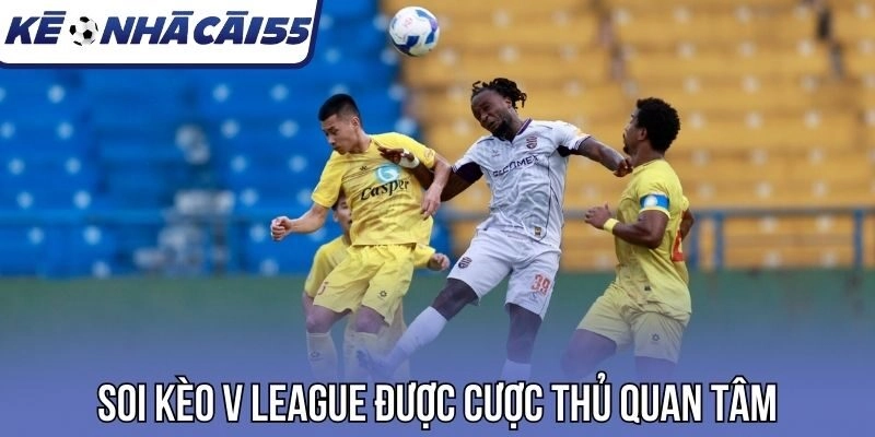 Soi kèo V League được cược thủ quan tâm