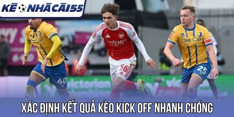 Xác định kết quả kèo kick off nhanh chóng