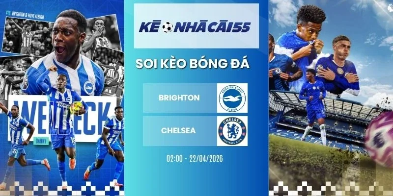 Kèo Nhà Cái Brighton Vs Chelsea – NHA, 22/04/2026