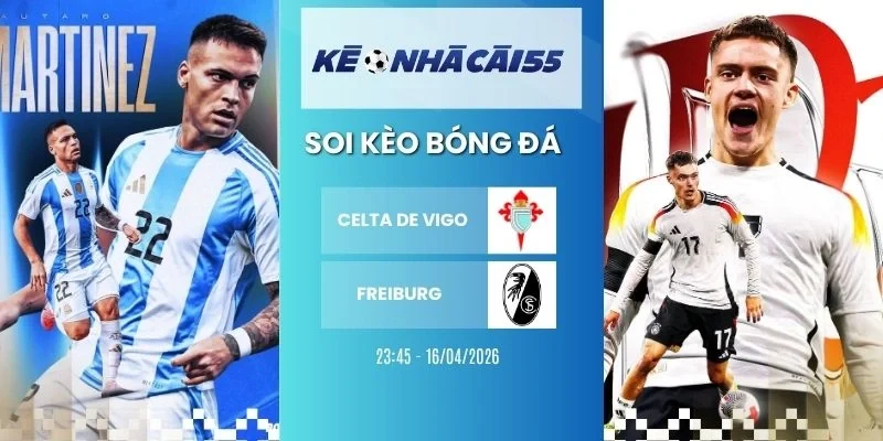 Kèo Nhà Cái Celta De Vigo Vs Freiburg – C2, 16/04/2026
