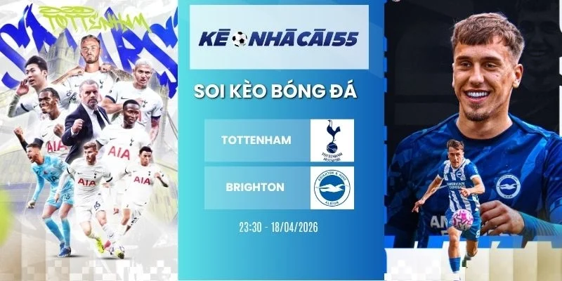 Kèo Nhà Cái Tottenham Vs Brighton – NHA, 18/04/2026