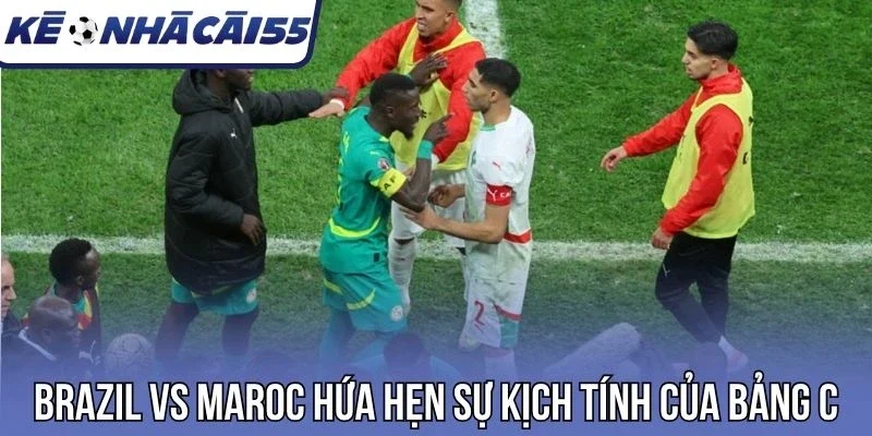 Brazil vs Maroc hứa hẹn sự kịch tính của bảng C