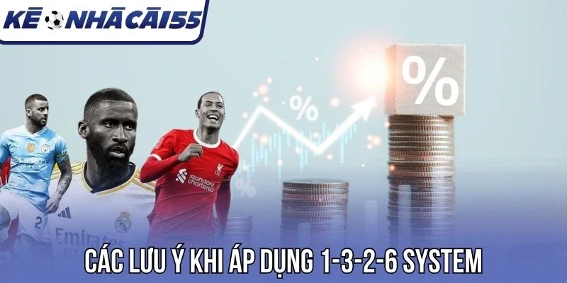 Các lưu ý khi áp dụng 1-3-2-6 System
