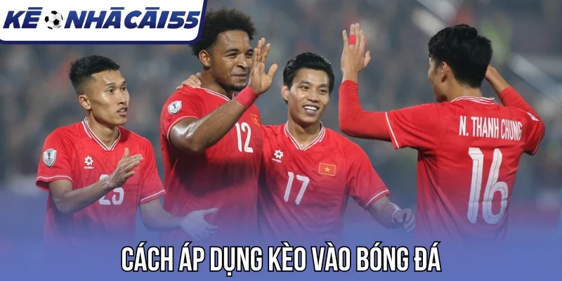 Cách áp dụng kèo vào bóng đá