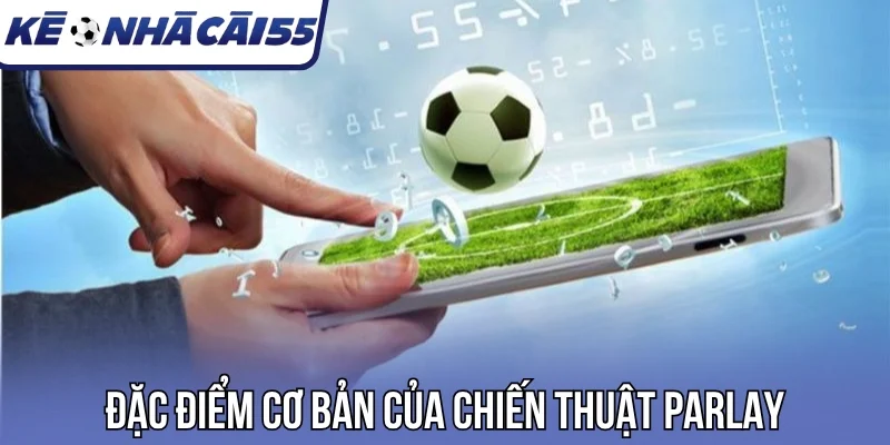Đặc điểm cơ bản của chiến thuật Parlay