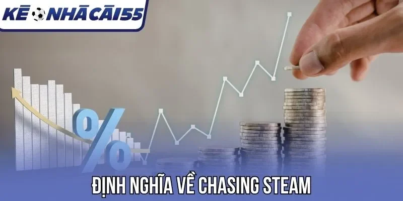 Định nghĩa về Chasing Steam