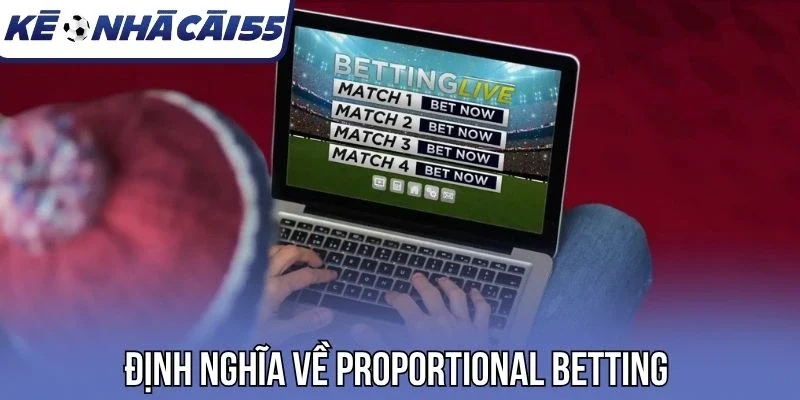 Định nghĩa về Proportional Betting