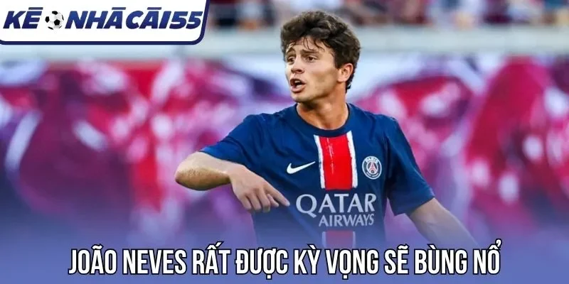 João Neves rất được kỳ vọng sẽ bùng nổ tại World Cup 2026