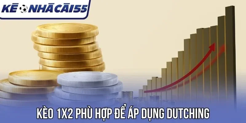 Kèo 1x2 phù hợp để áp dụng Dutching