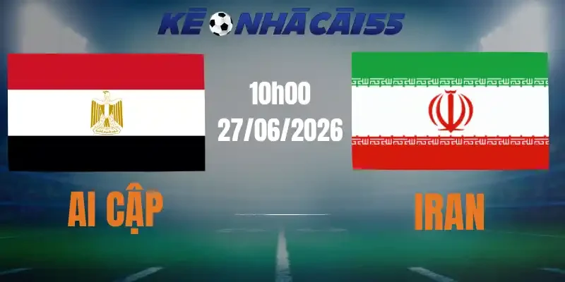 Kèo Nhà Cái Ai Cập Vs Iran – Bảng G World Cup 10h00 27/06/2026