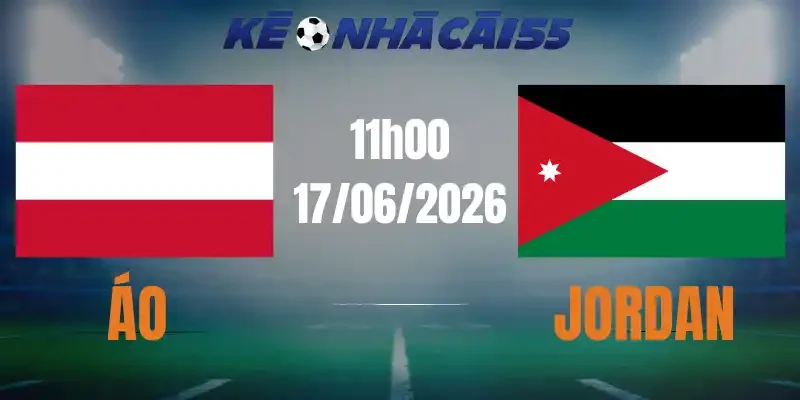 Kèo Nhà Cái Áo Vs Jordan – Bảng J World Cup 11h00 17/06/2026