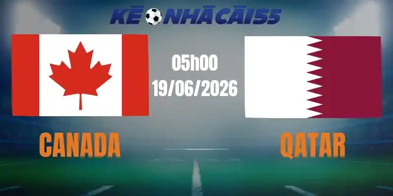 Kèo Nhà Cái Canada Vs Qatar – Bảng B World Cup 05h00 19/06/2026