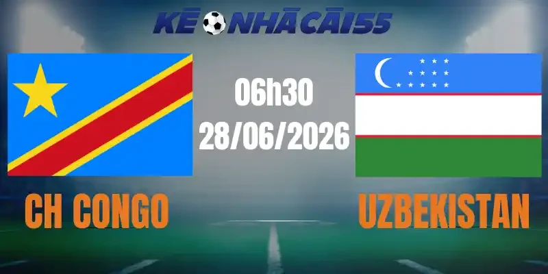 Kèo Nhà Cái CH Congo vs Uzbekistan – Bảng K World Cup 06h30 28/06/2026