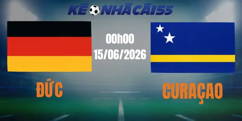 Kèo Nhà Cái Đức Vs Curacao – Bảng E World Cup 00h00 15/06/2026