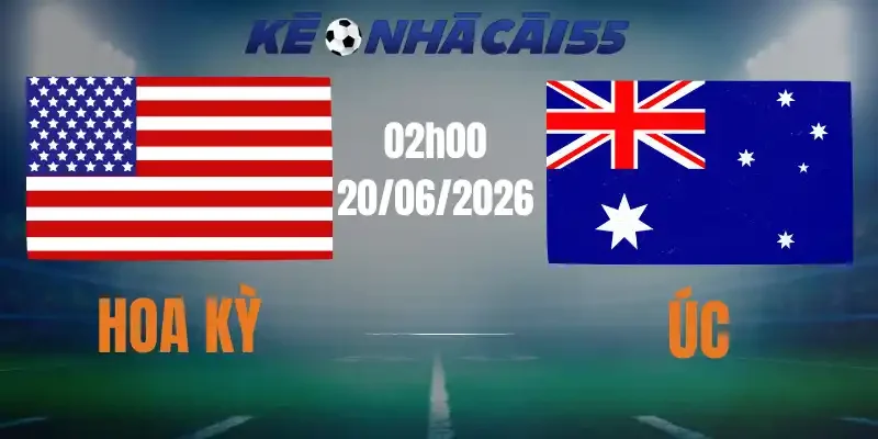 Kèo Nhà Cái Hoa Kỳ Vs Úc – Bảng D World Cup 02h00 20/06/2026