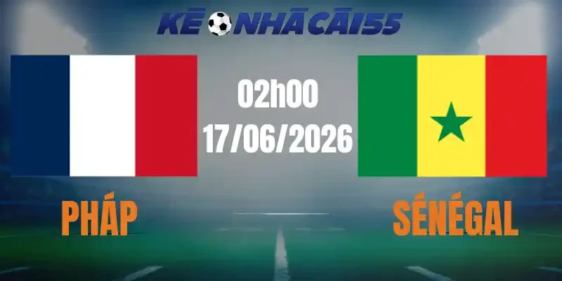 Kèo Nhà Cái Pháp Vs Sénégal – Bảng I World Cup 02h00 17/06/2026