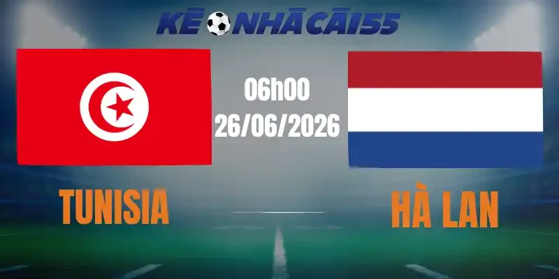 Kèo Nhà Cái Tunisia Vs Hà Lan – Bảng F World Cup 06h00 26/06/2026
