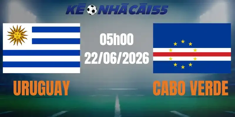 Kèo Nhà Cái Uruguay Vs Cabo Verde – Bảng H World Cup 05h00 22/06/2026