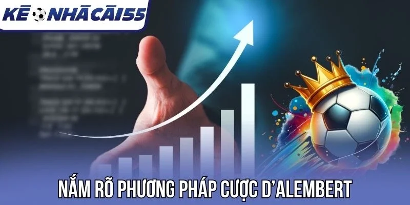 Nắm rõ phương pháp cược D'Alembert