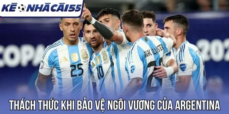 Thách thức khi bảo vệ ngôi vương của Argentina
