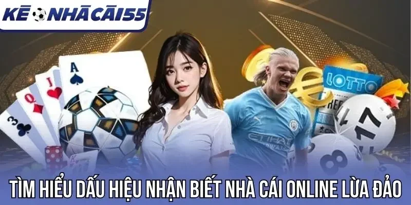 Tìm hiểu dấu hiệu nhận biết nhà cái online lừa đảo