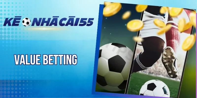 Value Betting – Chiến Lược Săn Kèo Giá Trị Trong Bóng Đá