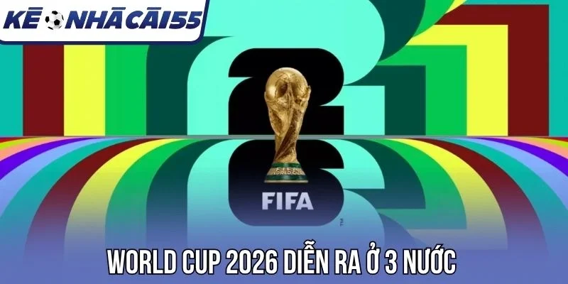World Cup 2026 diễn ra ở 3 nước 