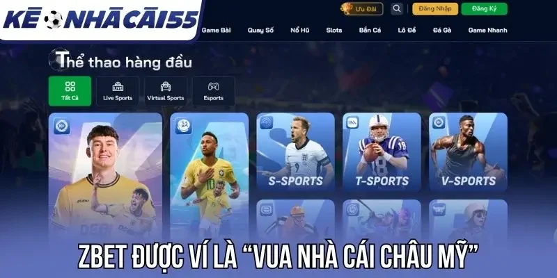Nhà cái uy tín Zbet được ví là “Vua nhà cái châu Mỹ”